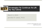Strategies To Continue To Lift As You Climb March 5, 2015 Jennifer R. Cohen, Ph.D. j.renee.cohen@gmail.com @jreneecohen.