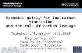 Economic policy for low-carbon transition and the role of carbon leakage Tsinghua University 4.9.2008 Karsten Neuhoff Faculty of Economics Cambridge University.