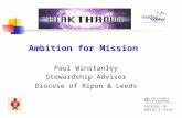 Ambition for Mission Paul Winstanley Stewardship Adviser Diocese of Ripon & Leeds.