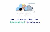An introduction to biological databases. Database or databank ? At the beginning, subtle distinctions were done between databases and databanks (in UK,