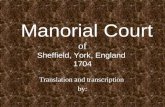Manorial Court of Sheffield, York, England 1704 Translation and transcription by: