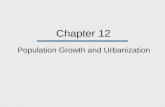 Chapter 12 Population Growth and Urbanization. Chapter Outline The Global Context: A World View of Population Growth and Urbanization Sociological Theories.