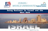 Doing Business in Israel and the West Bank Jonathan M. Heimer, Senior Commercial Officer, U.S. Embassy Tel Aviv I SRAEL : W ORLD I NNOVATOR.