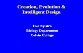 Creation, Evolution & Intelligent Design Uko Zylstra Biology Department Calvin College.