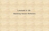 Lecture # 19 Banking Sector Reforms. (xi) Legal Reforms.