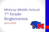 Midway Middle School 7 th Grade Registration 2015-2016.