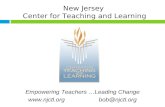 Empowering Teachers …Leading Change  bob@njctl.org New Jersey Center for Teaching and Learning.