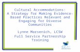 Cultural Accommodations: A Strategy for Making Evidence-Based Practices Relevant and Engaging for Diverse Communities Lynne Marsenich, LCSW Full Service.