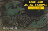 TAKE JOB AS AN EXAMPLE James 5:10-11 [By Ron Halbrook]