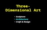 Three- Dimensional Art Sculpture Architecture Craft & Design.