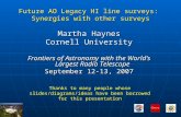 Future AO Legacy HI line surveys: Synergies with other surveys Martha Haynes Cornell University Frontiers of Astronomy with the World’s Largest Radio Telescope.