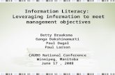 Information Literacy: Leveraging information to meet management objectives Betty Braaksma Ganga Dakshinamurti Paul Dugal Paul Larson CAUBO National Conference.