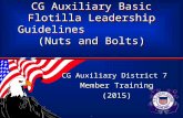 . CG Auxiliary Basic Flotilla Leadership Guidelines (Nuts and Bolts) CG Auxiliary District 7 Member Training (2015) CG Auxiliary District 7 Member Training.