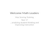 Welcome Math Leaders Mac Scoring Training Year 17 …analyzing student thinking and improving instruction.