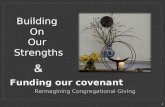 Funding our covenant Reimagining Congregational Giving Building On Our Strengths 1.
