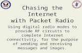 Chasing the Internet with Packet Radio Using digital radio modes to provide RF circuits to complete Internet connectivity, for the purpose of sending and.