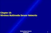 1 Wireless Sensor Networks Akyildiz/Vuran Chapter 15: Wireless Multimedia Sensor Networks.