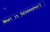 W HAT IS G EOGRAPHY ?. What is geography ? Try to define it in 10 words or less.