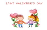 SAINT VALENTINE’S DAY! - This is the legend of how St. Valentine’s Day began. When the Roman Emperor Claudius II needed soldiers, he made a law against.