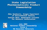 State Legislation Pharmaceuticals Product Stewardship Abby Boudouris, Oregon Department of Environmental Quality Suellen Mele, Washington Citizens for.