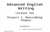 Advanced English Writing Lecture Ten Project 1: Describing People Contents 1. Writing Material Analysis 2. Descriptive techniques for essay development.