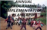 ANNUAL PROGRAMME IMPLEMENTATION PLAN (APIP) (2012-2013) MEGHALAYA.