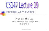 Parallel Computers1 Prof. Sin-Min Lee Department of Computer Science.