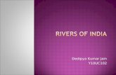 Dedipya Kumar Jain Y10UC102. - India is also called as the “land of rivers”. - The rivers of india play a great role for indians. - The rivers are considered.