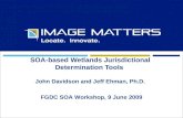SOA-based Wetlands Jurisdictional Determination Tools John Davidson and Jeff Ehman, Ph.D. FGDC SOA Workshop, 9 June 2009.