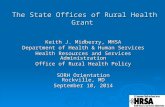 The State Offices of Rural Health Grant The State Offices of Rural Health Grant Keith J. Midberry, MHSA Department of Health & Human Services Health Resources.