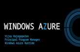 WINDOWS AZURE Vijay Rajagopalan Principal Program Manager Windows Azure Runtime.
