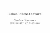 Sakai Architecture Charles Severance University of Michigan.