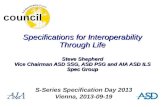 Specifications for Interoperability Through Life Steve Shepherd Vice Chairman ASD SSG, ASD PSG and AIA ASD ILS Spec Group S-Series Specification Day 2013.