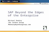Hosted by SAP Beyond the Edges of the Enterprise Michael Dominy The Yankee Group Mdominy@yankeegroup.com.