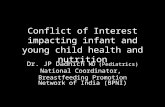 Conflict of Interest impacting infant and young child health and nutrition Dr. JP Dadhich MD (Pediatrics) National Coordinator, Breastfeeding Promotion.