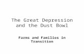 The Great Depression and the Dust Bowl Farms and Families in Transition.