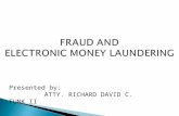 FRAUD AND ELECTRONIC MONEY LAUNDERING Presented by: ATTY. RICHARD DAVID C. FUNK II.