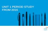 UNIT 1 PERIOD STUDY FROM 2015. OVERVIEW OF THE PERIOD STUDY PROVISION FOR 2015 SOME SPECIFIC ISSUES STRUCTURE OF THIS SESSION.