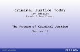 The Future of Criminal Justice Chapter 18 Frank Schmalleger Criminal Justice Today 13 th Edition.