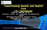 Transforming Health and Health Care via Technology Lisa A. Marsch, Ph.D. Director, Center for Technology and Behavioral Health Dartmouth Psychiatric Research.