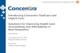 Improving America’s health, one patient at a time. Introducing Concentra TotalCare and Urgent Care: Solutions for Improving Health Care Accessibility and.
