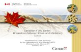 Canadian Food Dollar: Breakdown between Farm and Marketing Costs Presentation to SPAA Workshop by Ken Nakagawa and Brett Maxwell, AAFC Chateau Laurier,