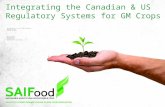 Integrating the Canadian & US Regulatory Systems for GM Crops Presentation to the 19 th ICABR Conference Ravello, Italy June 16-19, 2015 Stuart Smyth,