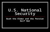U.S. National Security Bush the Elder and the Persian Gulf War.