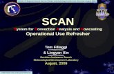 SCAN SCAN System for Convection Analysis and Nowcasting Operational Use Refresher Tom Filiaggi Tom.Filiaggi@noaa.gov & Lingyan Xin Lingyan.Xin@noaa.gov.