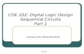 COE 202: Digital Logic Design Sequential Circuits Part 1 KFUPM Courtesy of Dr. Ahmad Almulhem.