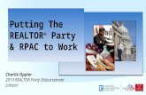 Putting The REALTOR ® Party & RPAC to Work Charlie Oppler 2013 REALTOR Party Disbursement Liaison.