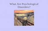 What Are Psychological Disorders? Bellringer: Good morning wonderful psychology students. Please complete the following task on the index card provided.