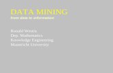 DATA MINING from data to information Ronald Westra Dep. Mathematics Knowledge Engineering Maastricht University.