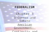 FEDERALISM Chapter 3 O’Connor and Sabato American Government: Continuity and Change.